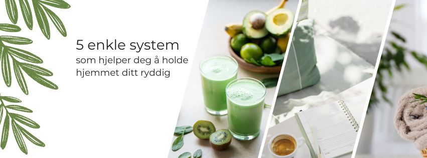 5 enkle system som hjelper deg å holde hjemmet ditt ryddig